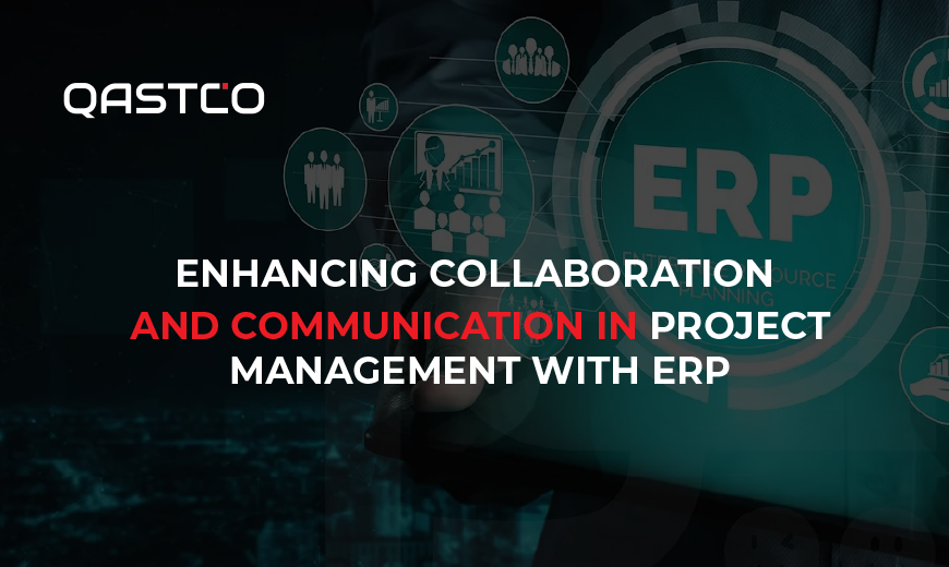 Enhancing Collaboration and Communication in Project Management with ERP